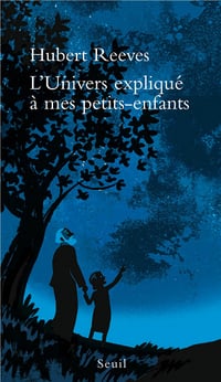 L’Univers expliqué à mes petits-enfants - Hubert Reeves