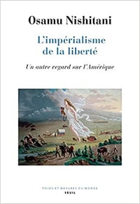 L’impérialisme de la liberté : un autre regard sur l'Amérique - Osamu Nishitani (2022)