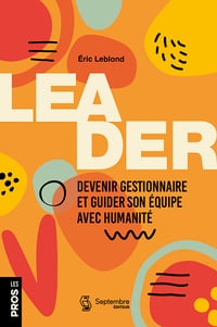Leader. devenir gestionnaire et guider son equipe avec humanité - Eric Leblond (2025)