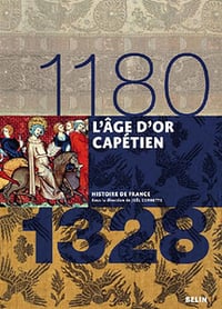 Histoire de France - L’Age d’or capétien (1180-1328)