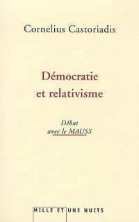 Cornelius Castoriadi, "Démocratie et relativisme"