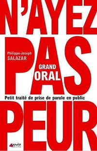 Grand Oral : Petit traité de prise de parole en public - Philippe-Joseph Salazar