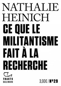 Ce que le militantisme fait à la recherche - Nathalie Heinich (2021)