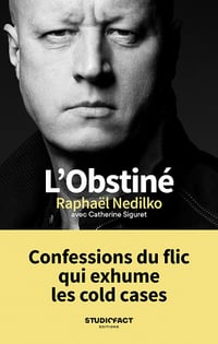 L'obstiné : Confessions du flic qui exhume les cold cases - Raphaël Nedilko (2023)