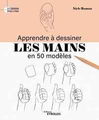 Apprendre à dessiner les mains en 50 modèles - Niels Roman (2024)