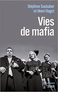 Vies de mafia - Delphine Saubaber et Henri Haget