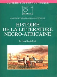 Histoire de la littérature négro-africaine - Lilyan Kesteloot (2004)