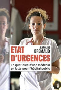 État d'Urgences : Le quotidien d'une médecin en lutte pour l'hôpital public - Caroline Brémaud (2025)