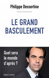 Le Grand basculement - Philippe Dessertine (2021)
