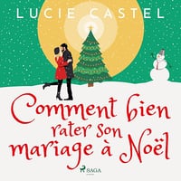 Comment bien rater son mariage à Noël - Lucie Castel (2022)