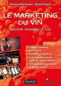 Le marketing du vin - 4e éd. : Savoir vendre le vin, en France et à l’étranger