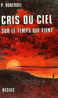 Cris du Ciel sur le Temps qui vient - Pierre Roberdel
