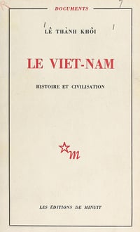 Le Viêt Nam : histoire et civilisation - Lê Thành Khôi
