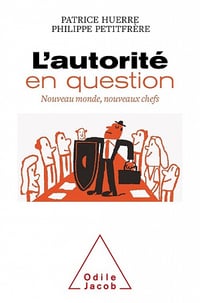 L'Autorité en question : Nouveau monde, nouveaux chefs - Patrice Huerre, Philippe Petitfrère (2021)