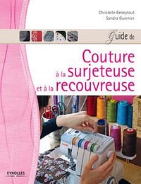 Sandra Guernier, Christelle Beneytout, "Guide de couture à la surjeteuse et à la recouvreuse"