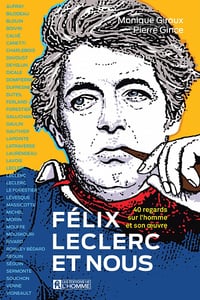 Pierre Gince, Monique Giroux, "Félix Leclerc et nous: 40 regards sur l'homme et son œuvre" (2022)