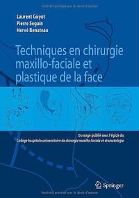 Techniques en Chirurgie Maxillo-faciale et Plastique de la Face - Laurent Guyot, Pierre Seguin, Herve Benateau