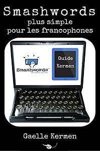 Smashwords plus simple pour les francophones: comment publier sur la plateforme numérique indépendante (2017)