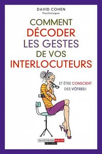 Comment décoder les gestes de vos interlocuteurs - David Cohen