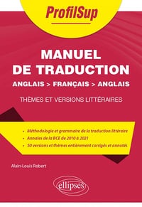 Manuel de traduction Anglais > français > anglais: Thèmes et versions littéraires. Classes préparatoires et universités - Alain-Louis Robert (2022)