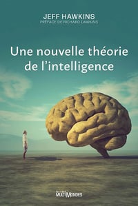 Une nouvelle théorie de l'intelligence - Jeffrey Hawkins (2023)