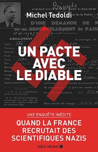 Un pacte avec le diable: Quand la France recrutait des scientifiques nazis - Michel Tedoldi (2023)