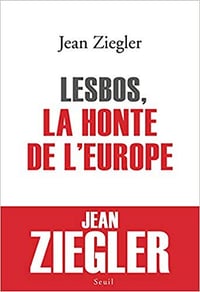 Lesbos, la honte de l’Europe - Jean Ziegler (2020)