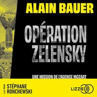 Opération Zelensky, une mission de l'agence Mozart - Alain Bauer (2025)