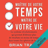 Brian Tracy - Maître de votre temps, maître de votre vie (2019)