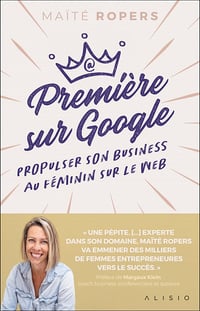 Première sur Google : Propulser son business au féminin sur le web - Maïté Ropers (2022)