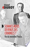 Lionel Duroy - Sommes-nous devenus des criminels ? Vie du maréchal Paulus (2024)