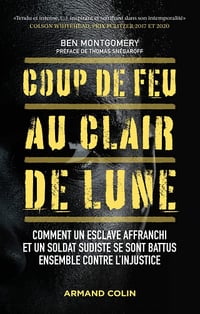 Coup de feu au clair de lune : Comment un esclave affranchi et un soldat sudiste se sont battus ensemble contre l'injustice - Ben Montgomery (2022)