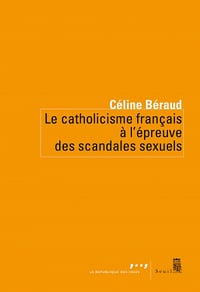 Le Catholicisme français à l'épreuve des scandales sexuels - Céline Béraud (2021)