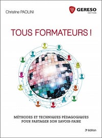Tous formateurs ! (2017) : Méthodes et techniques pédagogiques pour partager son savoir-faire