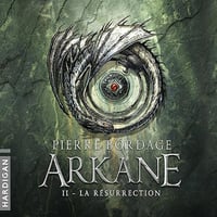 La Résurrection: Arkane 2 - Pierre Bordage