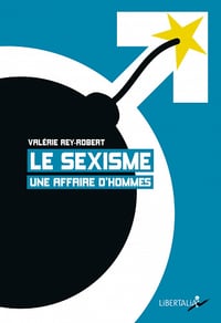 Le sexisme, une affaire d’hommes - Valérie Rey-Robert (2020)