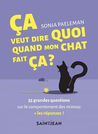 Ça veut dire quoi quand mon chat fait ça ? - Sonia Paeleman (2022)