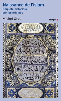 Naissance de l'islam : Enquête historique sur les origines - Michel Orcel (2023)