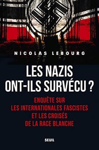 Les Nazis ont-ils survécu ? - Nicolas Lebourg