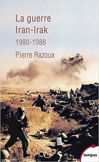 La guerre Iran-Irak Première guerre du Golfe 1980-1988 - Pierre Razoux (2017)
