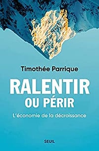 Timothée Parrique, "Ralentir ou périr : L'économie de la décroissance" (2022)