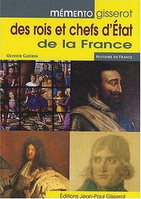 Memento des Rois et Chefs d’Etat de la France - Olivier Guérin