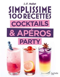 Jean-François Mallet - Simplissime 100 recettes : Cocktails & apéros party