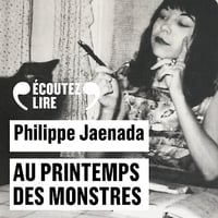 Au printemps des monstres - Philippe Jaenada (2021)