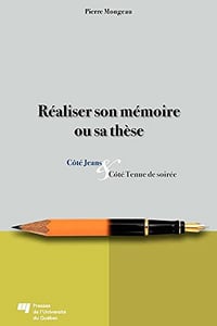 Réaliser son mémoire ou sa thèse: Côté jeans et côté tenue de soirée - Pierre Mongeau
