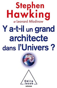 Y a-t-il un grand architecte dans l’Univers ? - Stephen Hawking, Leonard Mlodinow