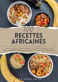 Dr Kamel LAFIA - 100 RECETTES AFRICAINES (2025)
