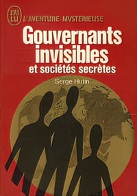 Gouvernants invisibles et sociétés secrètes - Serge Hutin (1971)