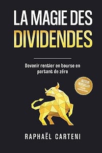 La magie des dividendes : Devenir rentier en bourse en partant de zéro - Raphael Carteni