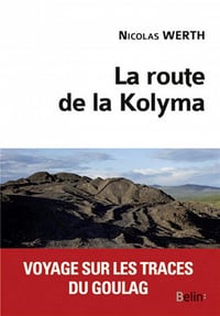Nicolas Werth - La route de la Kolyma